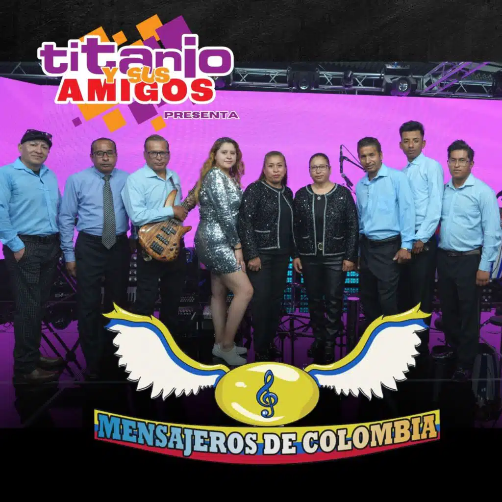Titanio Y Sus Amigos Presenta: Mensajeros De Colombia
