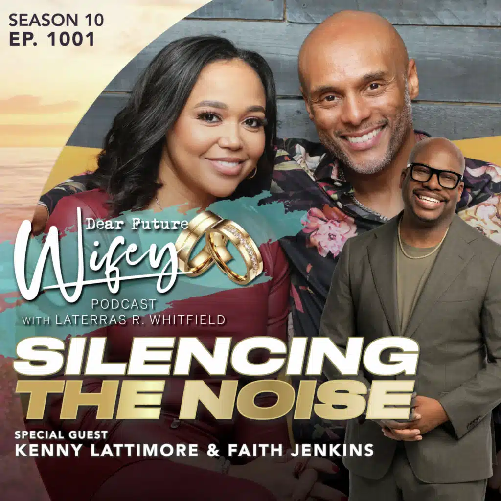 Silencing The Noise (Guests: Kenny Lattimore & Faith Jenkins-Lattimore)