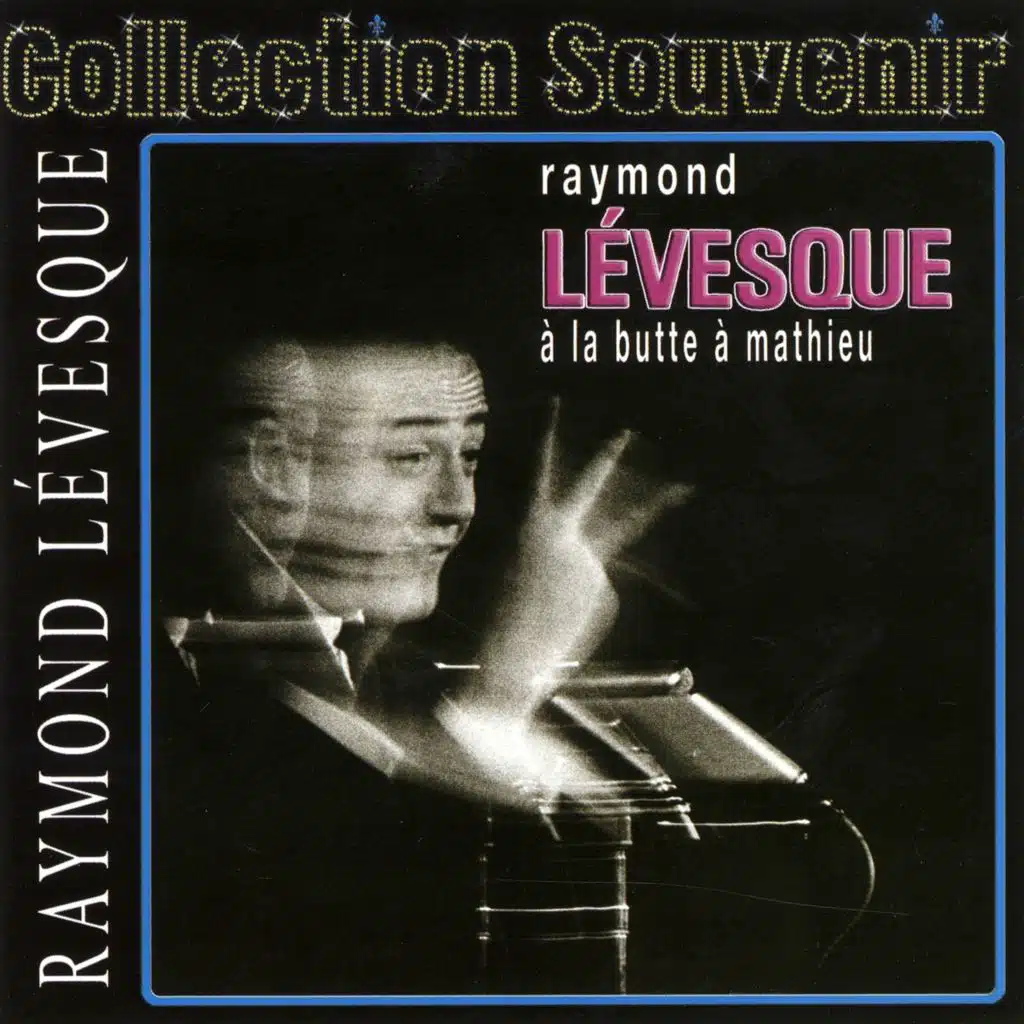 Collection souvenir: Raymond Lévesque à la butte à Mathieu (Live)