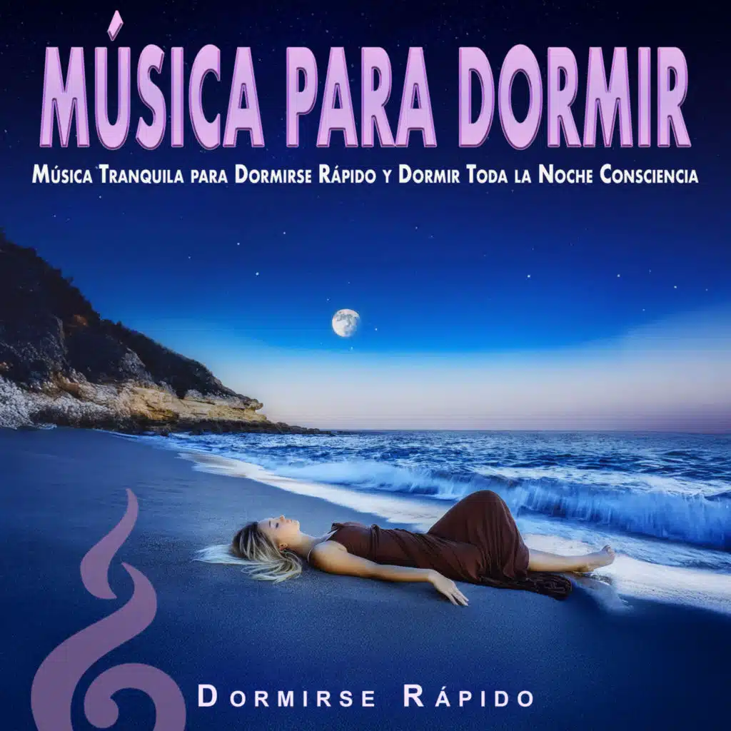 Música para Dormir: Música Tranquila para Dormirse Rápido y Dormir Toda la Noche Consciencia