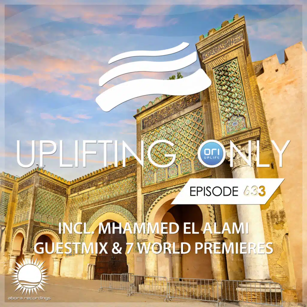 Uplifting Only 633: No-Talking DJ Mix (incl. Mhammed El Alami Guestmix) [FULL]