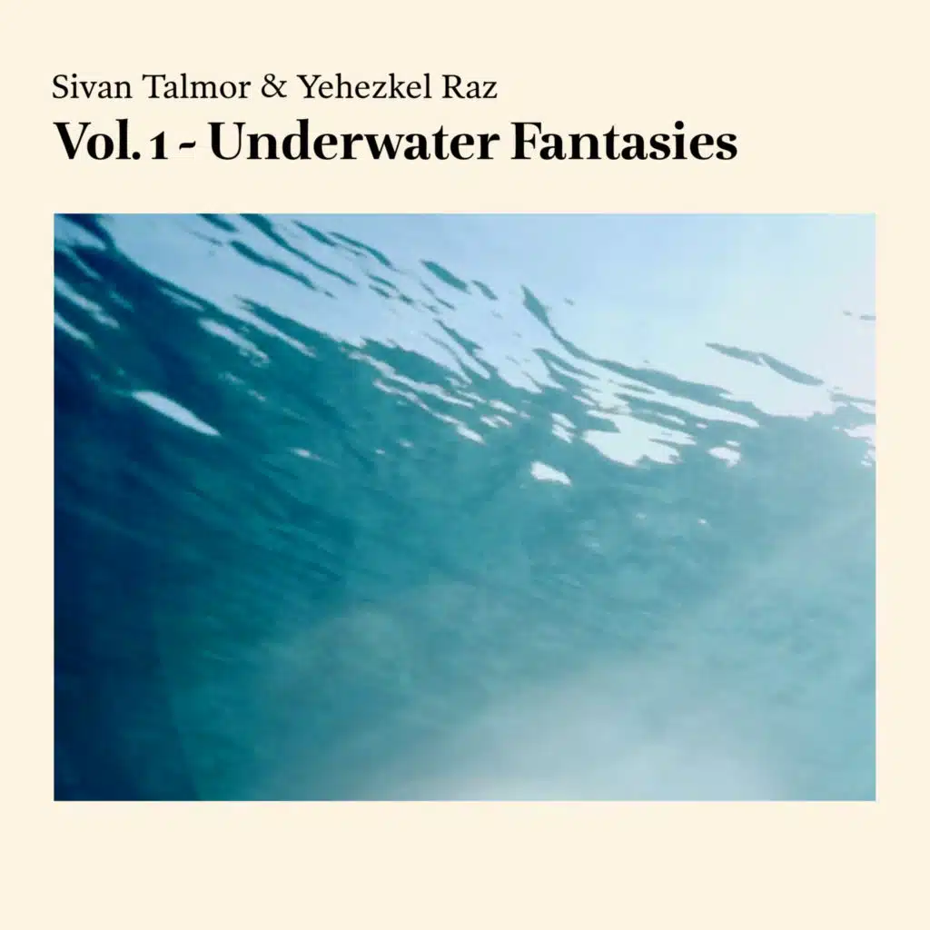 Vol. 1 - Underwater Fantasies (feat. Sivan Talmor)