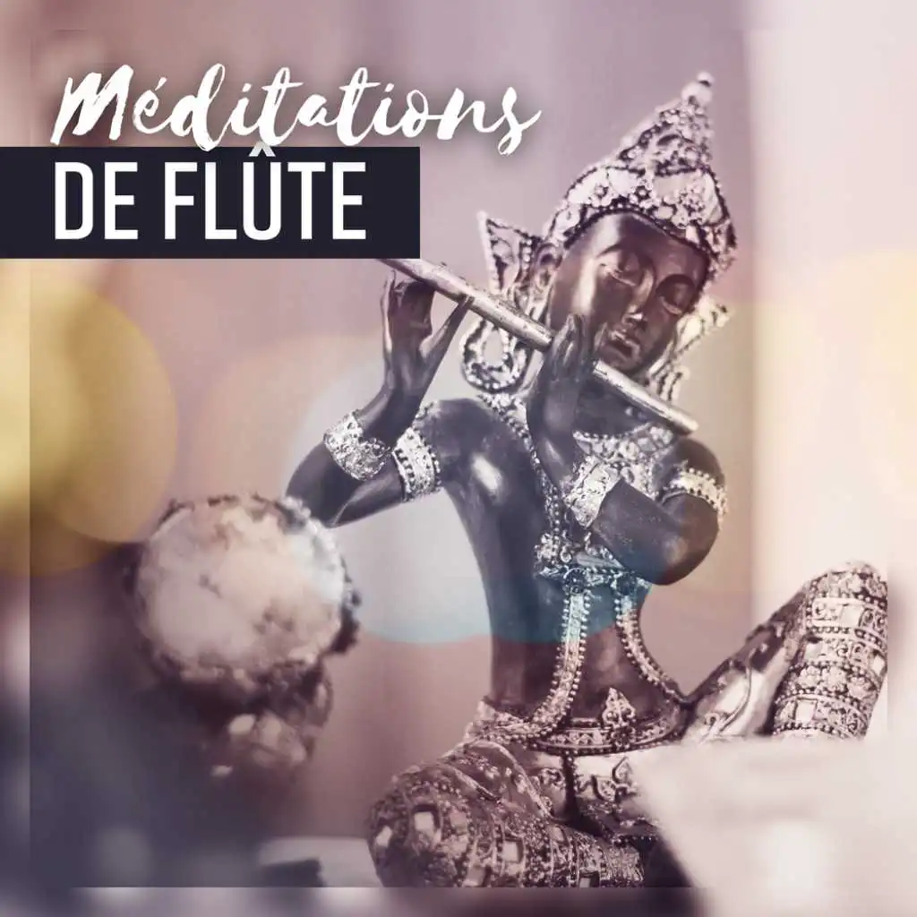 Méditations de flûte - Magnifique musique pour l'âme, Relaxante et douce, Calme total, Purement zen musique