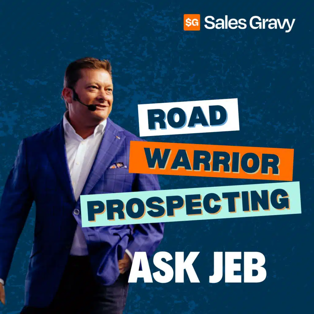 Road Warrior Prospecting (Ask Jeb)