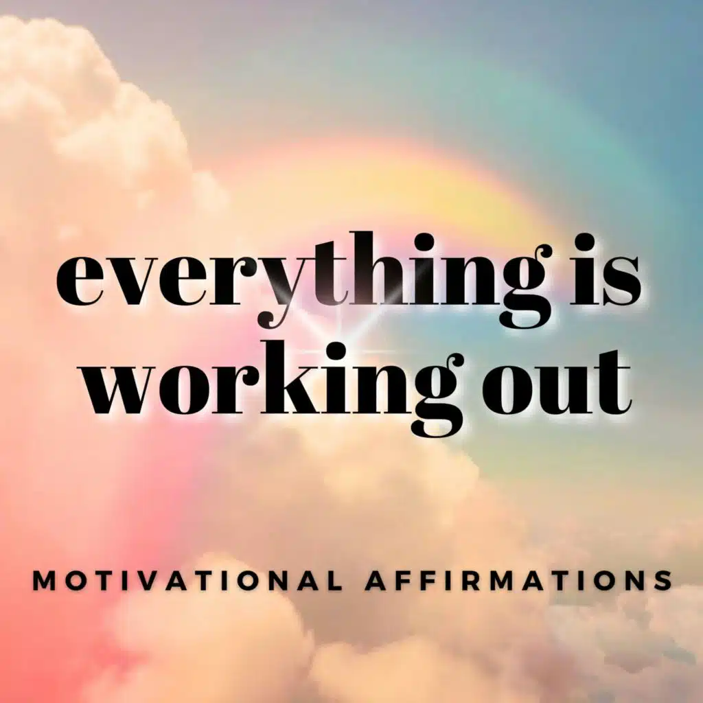 Everything Works Out for Me | Motivational Morning Affirmations for Positive Thinking