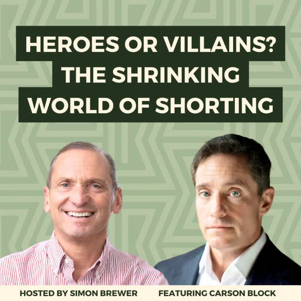172: Heroes or Villains? The Shrinking World of Shorting - With Carson Block, Founder of Muddy Waters