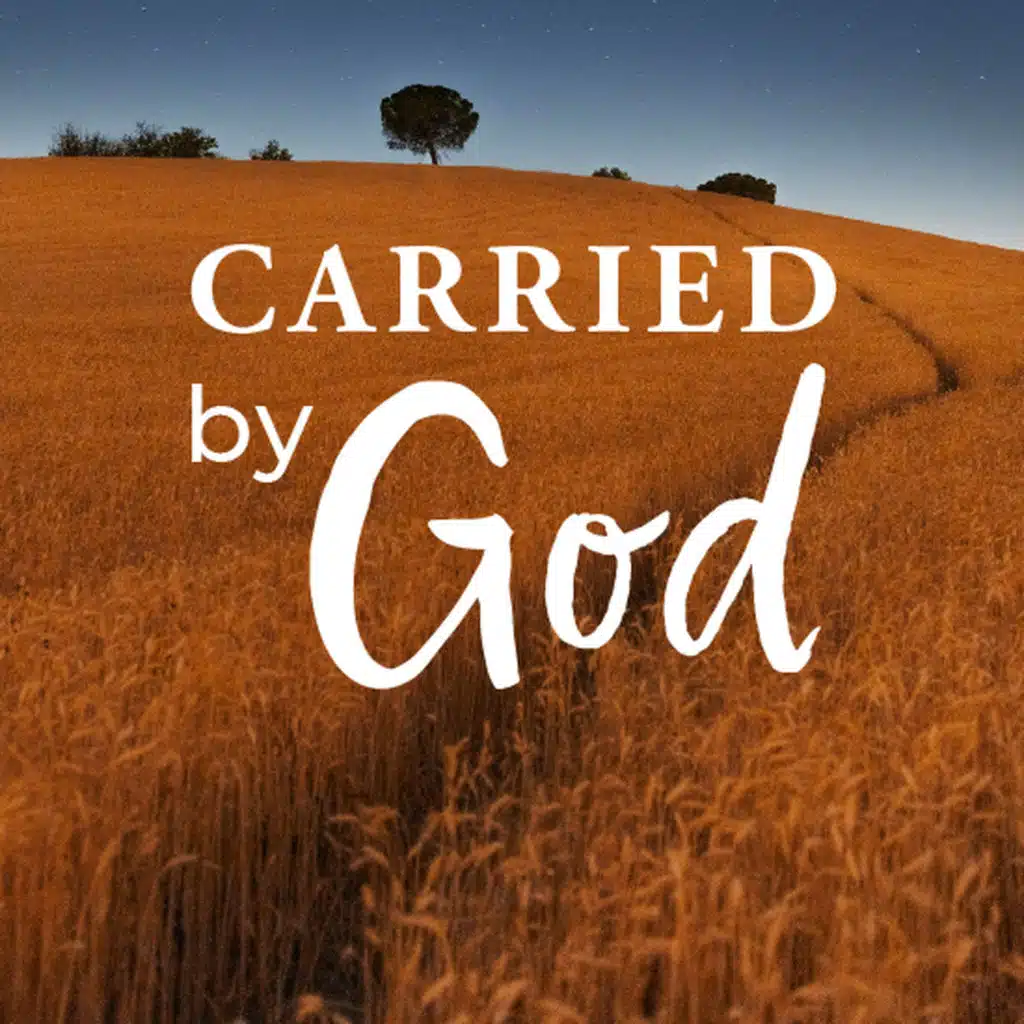 Carried by God