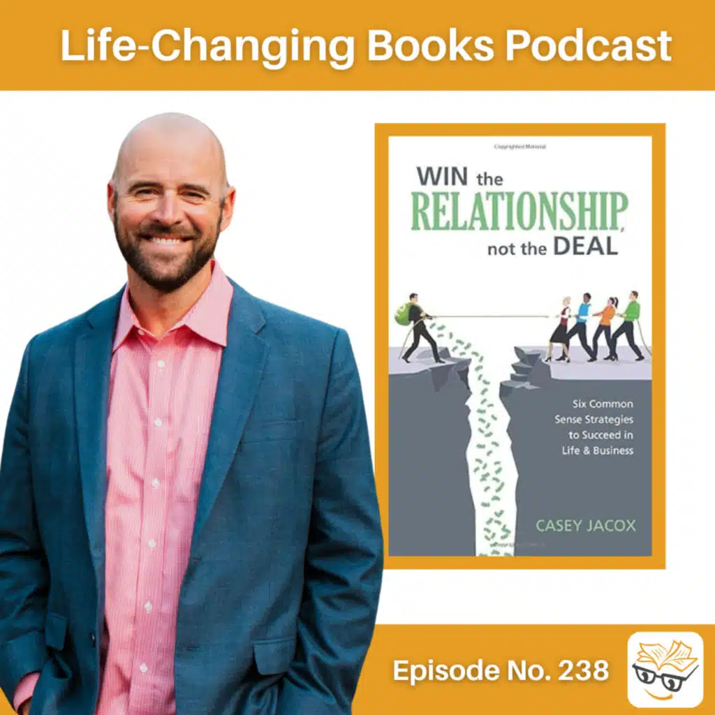 238. Casey Jacox | WIN the RELATIONSHIP, not the DEAL