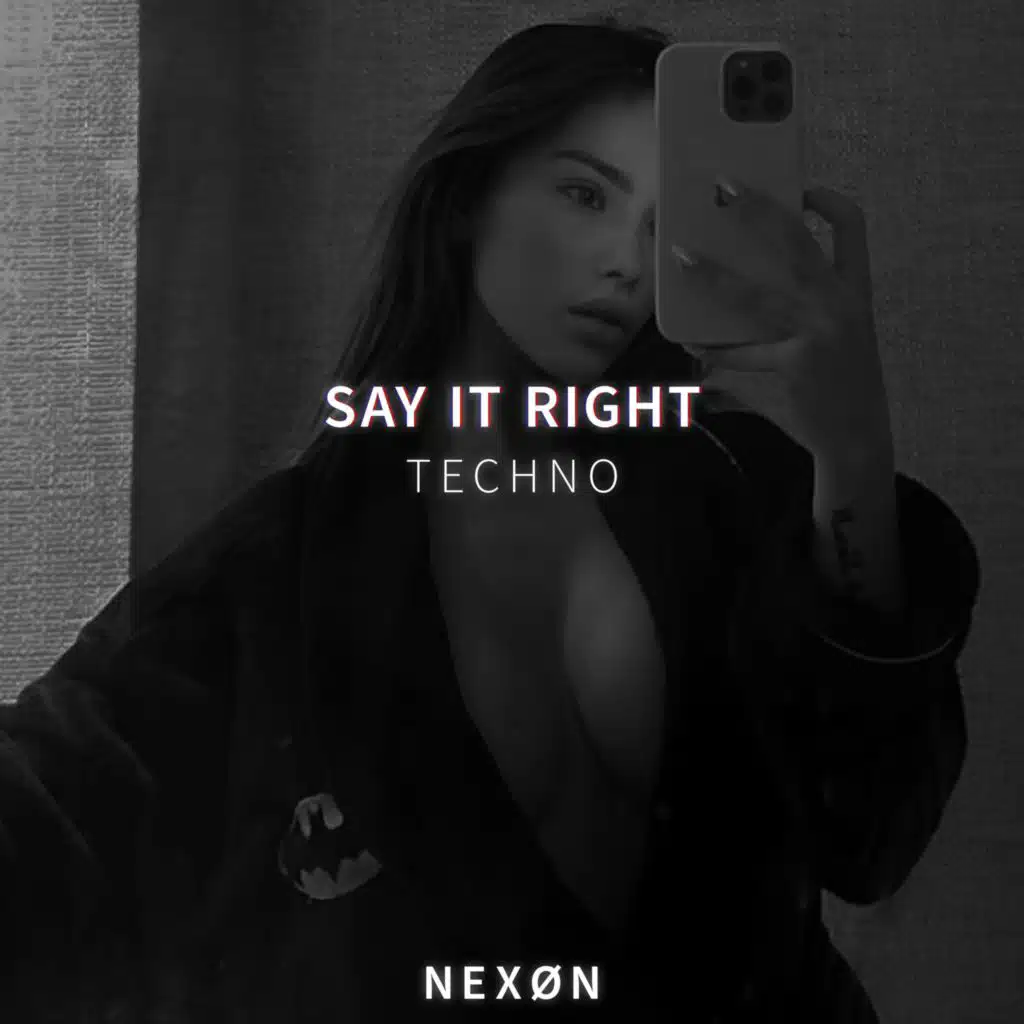 SAY IT RIGHT (TECHNO)