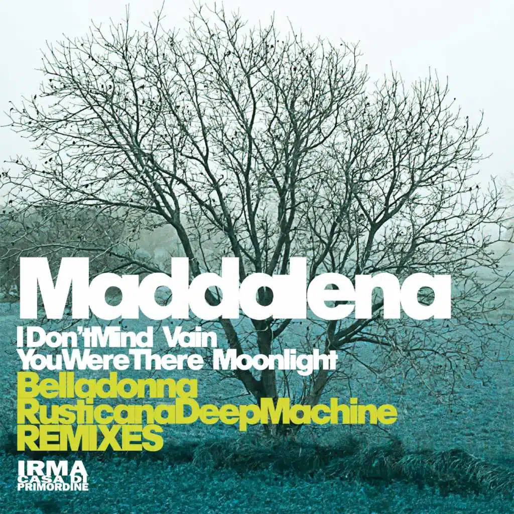 I Don't Mind / Vain / You Were There / Moonlight (Belladonna & Rusticana Deep Machine Remixes)