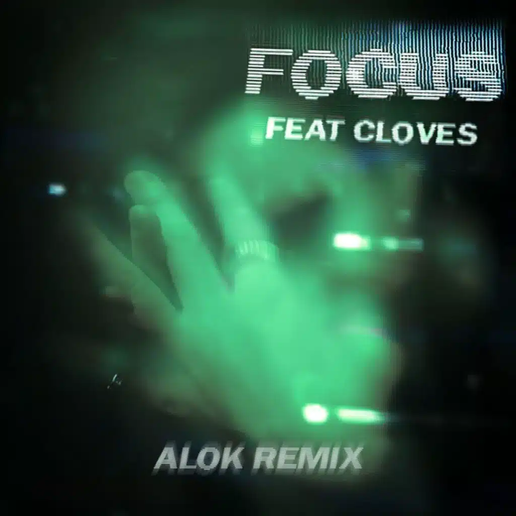 Focus (Alok Remix) [feat. CLOVES]