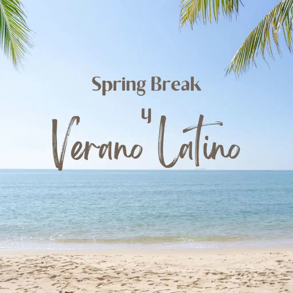 Spring Break y Verano Latino