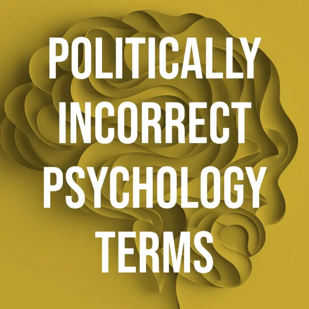 Politically Incorrect Psychology Terms