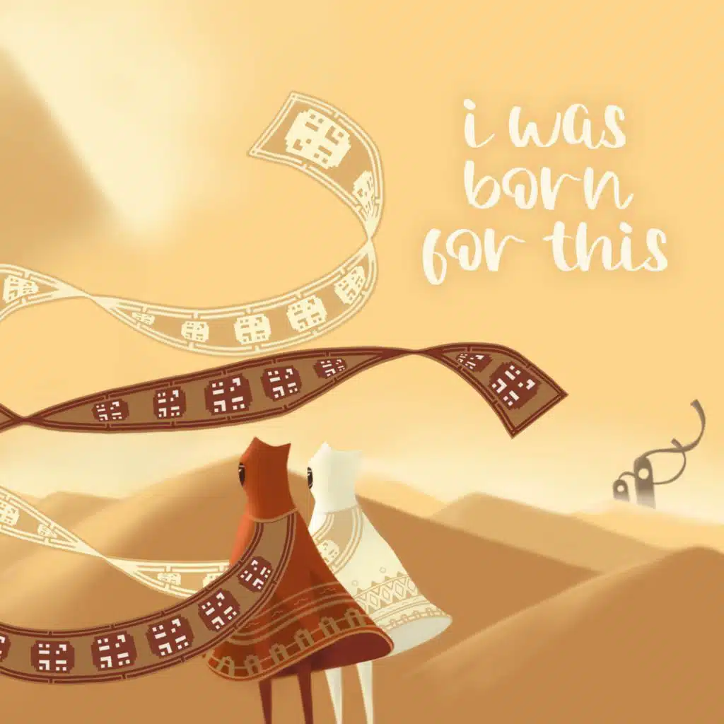 I Was Born For This (from "Journey")