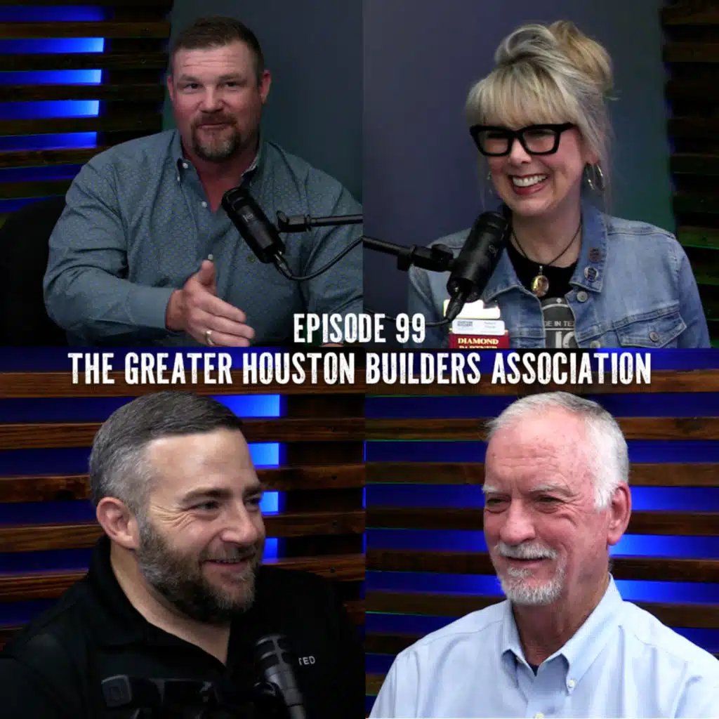 EP 99 | GHBA Membership: How Houston Builders Grow Stronger, Together