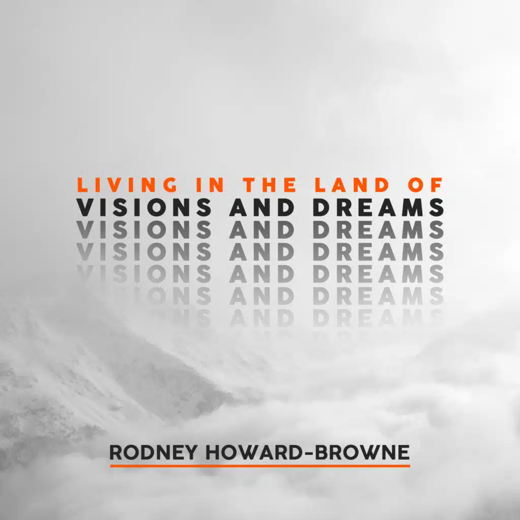 Living in the Land of Visions and Dreams