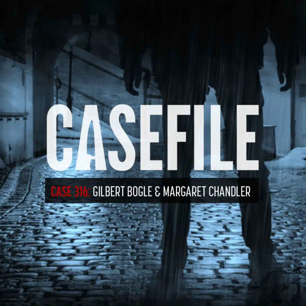 Case 316: Gilbert Bogle & Margaret Chandler