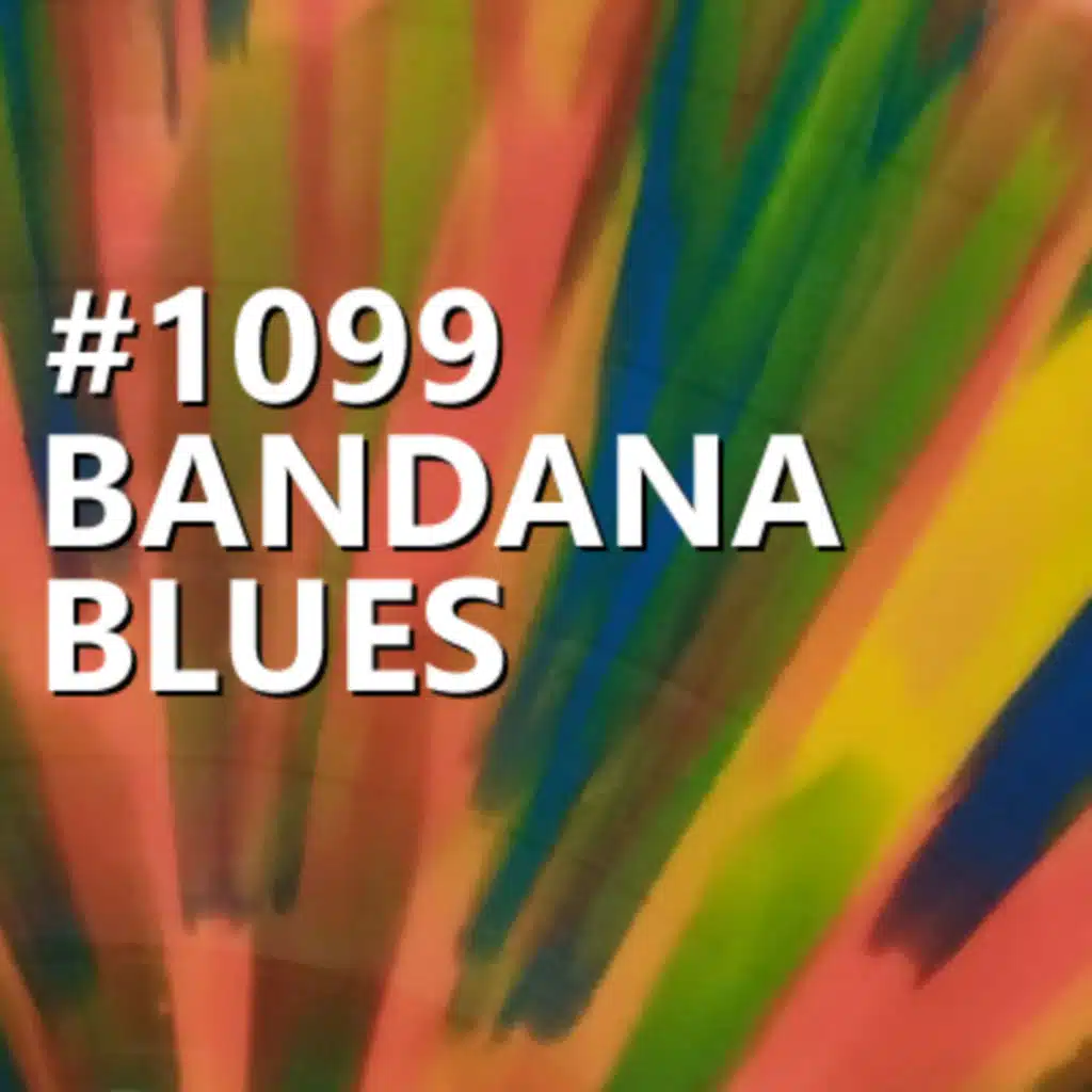 Bandana Blues #1099 - All The While Versatile