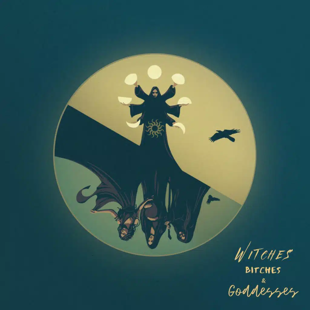 Witches, Bitches & Goddesses