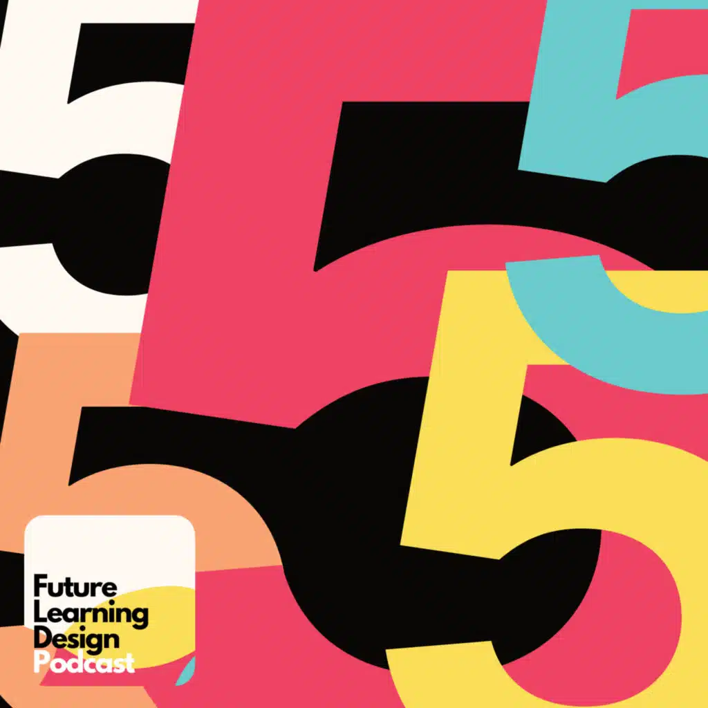 Celebrating 5 years of the Future Learning Design podcast!