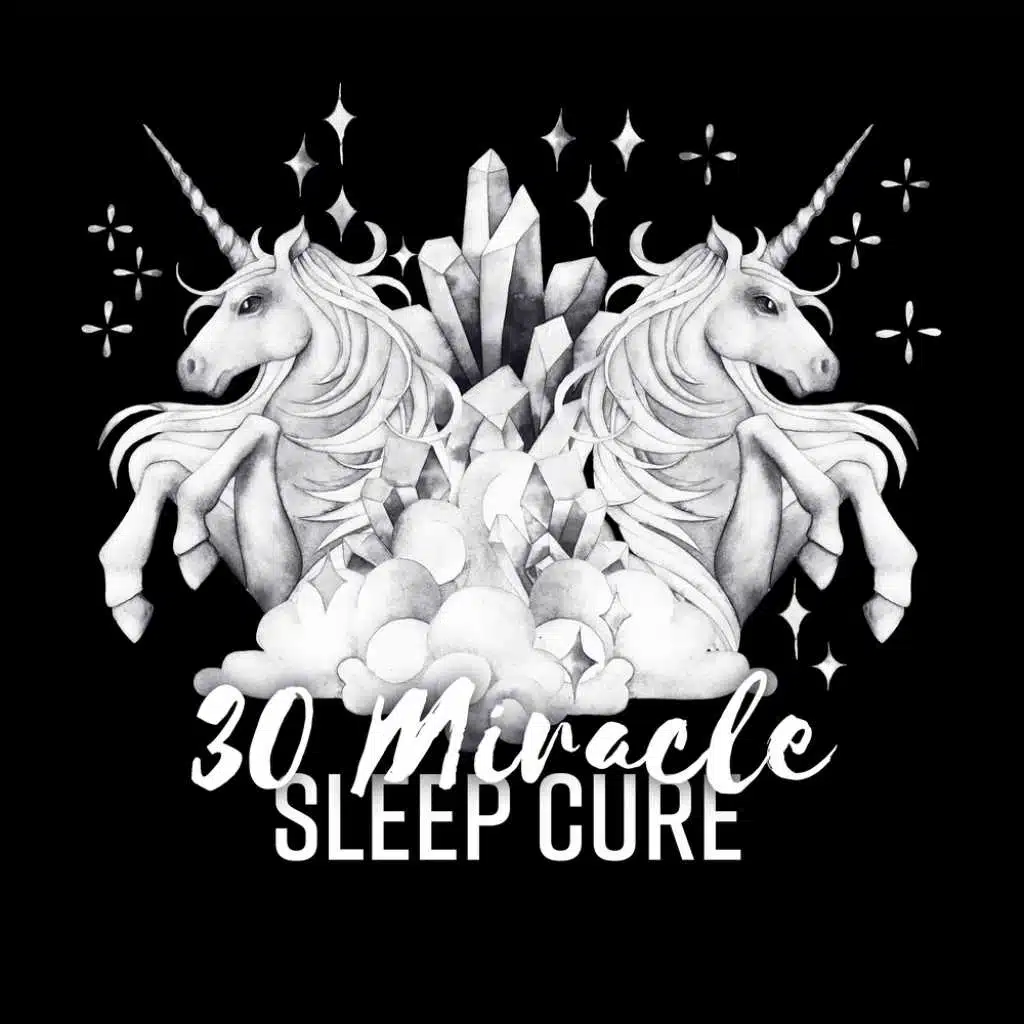 30 Miracle Sleep Cure - Calm Nervous System, Deal with Distraction, Deep Soothing Effects