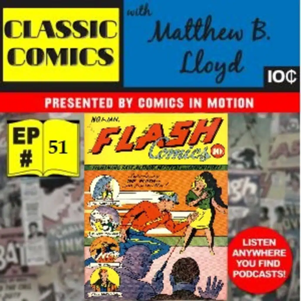 Classic Comics- Episode 51- Flash Comics #1- The Flash, The Hawkman and Johnny Thunderbolt!
