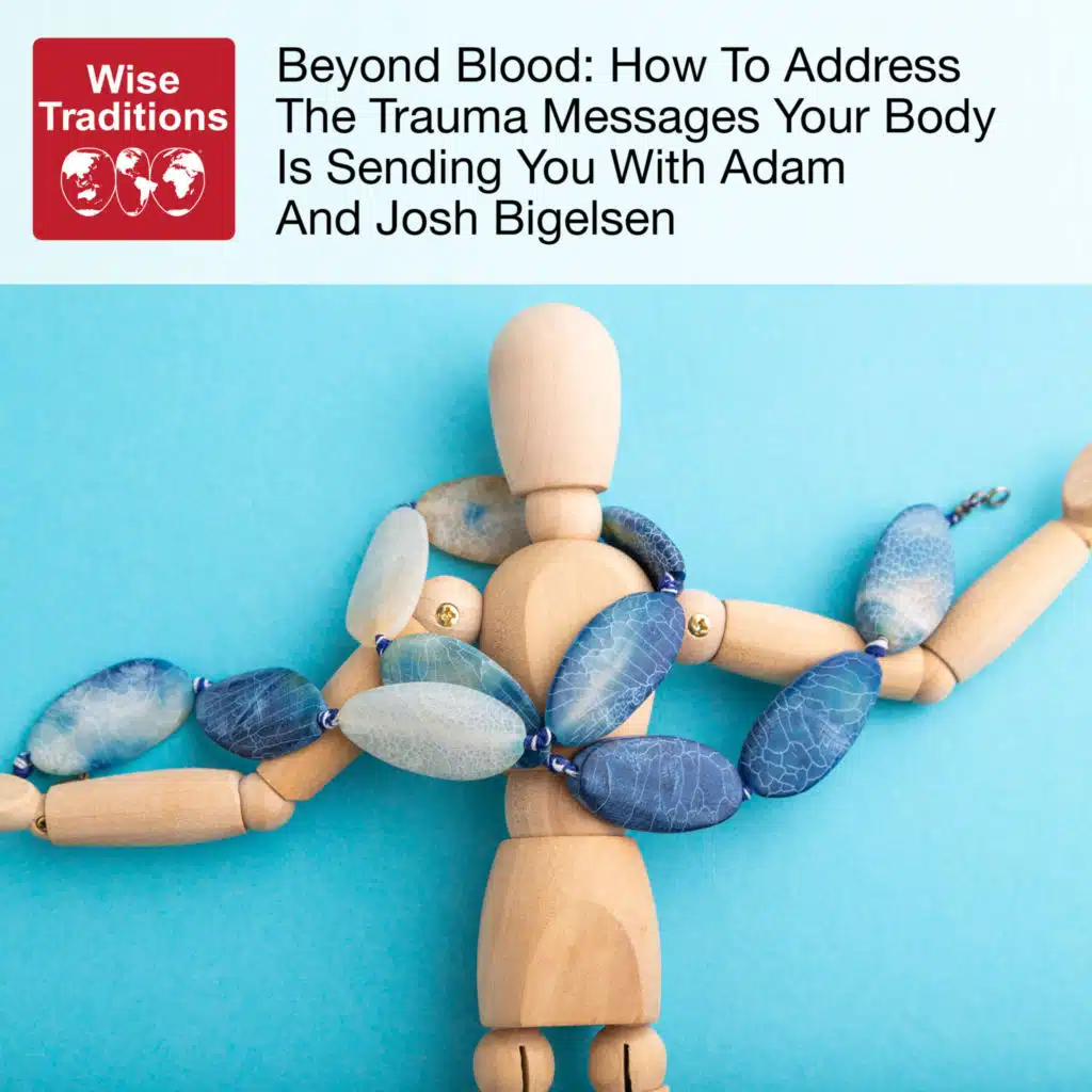 524: Beyond Blood: How To Address The Trauma Messages Your Body Is Sending You With Adam and Josh Bigelsen