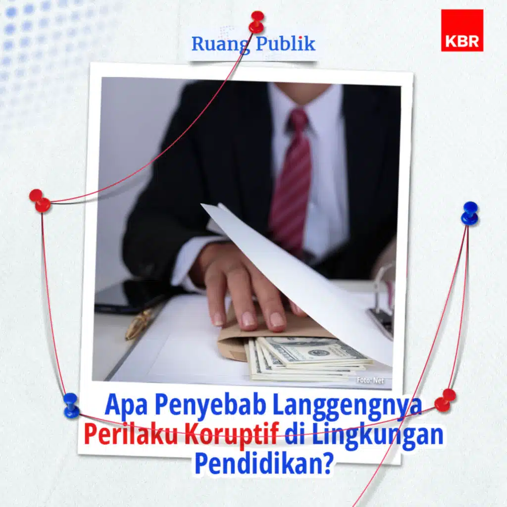 Apa Penyebab Langgengnya Perilaku Koruptif di Lingkungan Pendidikan?