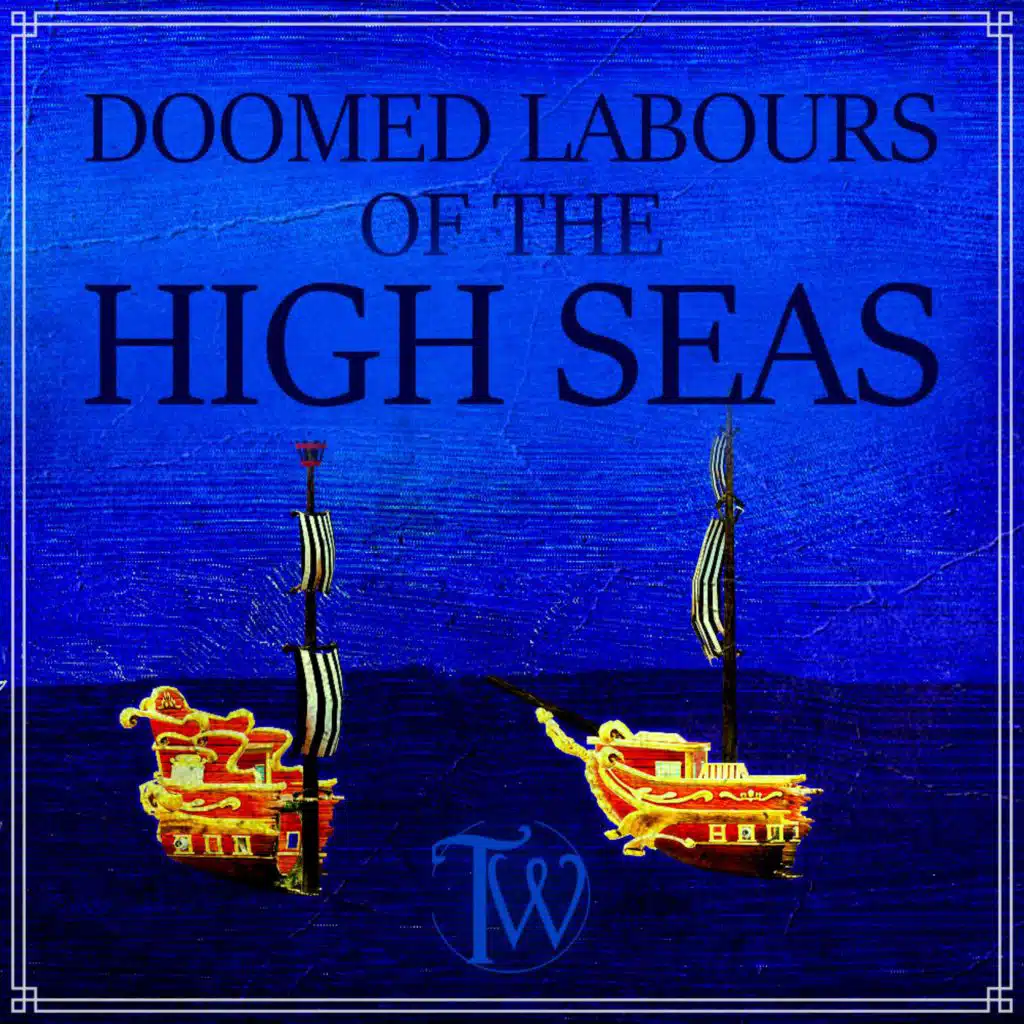 Doomed Labours of the High Seas