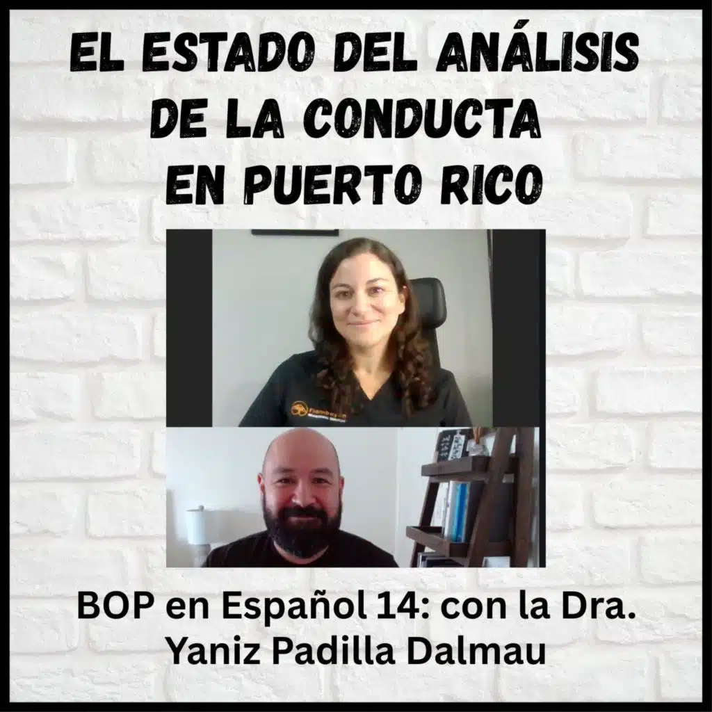 El Estado del Análisis de la Conducta en Puerto Rico con la Dra. Yaniz Padilla Dalmau: BOP en Español 14