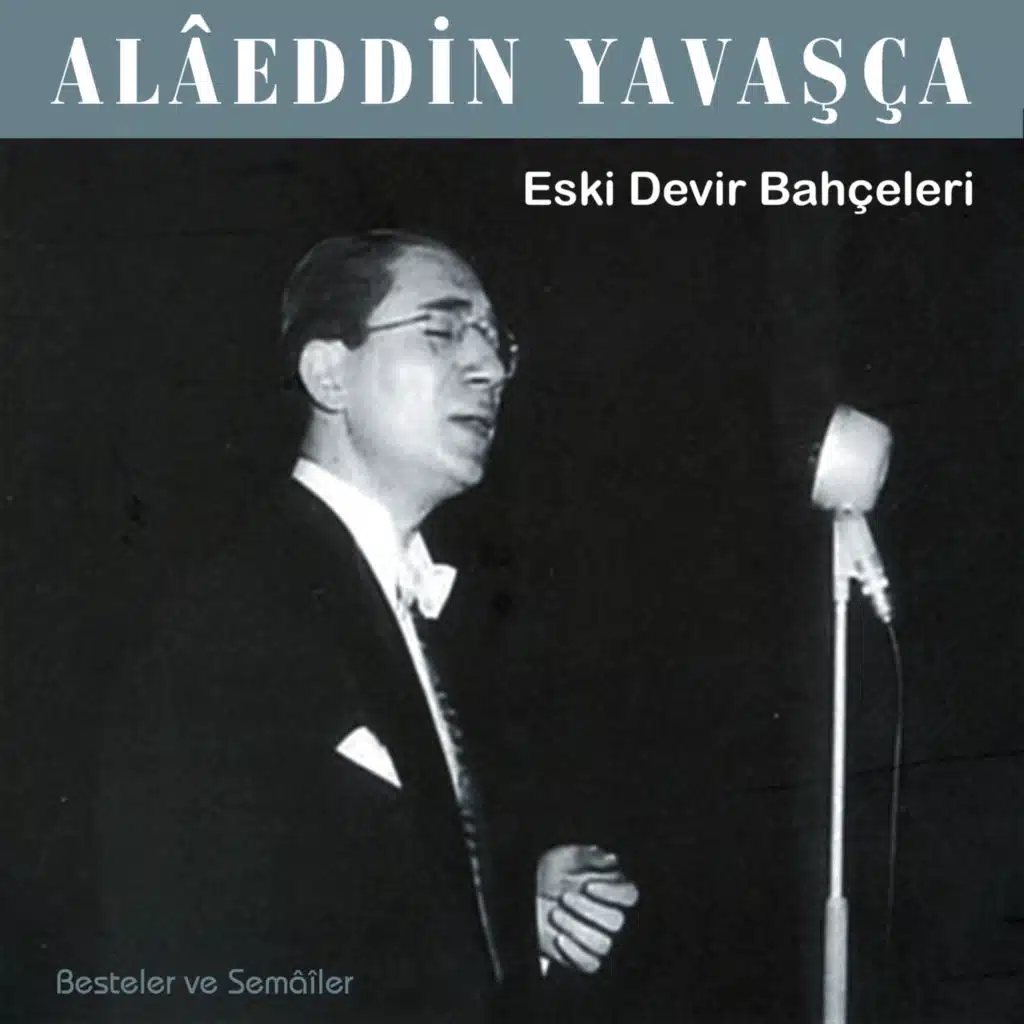 Eski Devir Bahçeleri / Besteler ve Semâîler