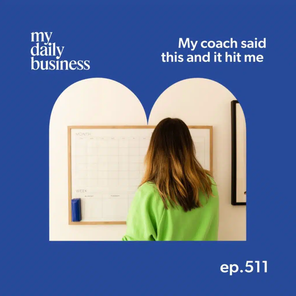 Episode 511: My coach said this and it changed my thinking