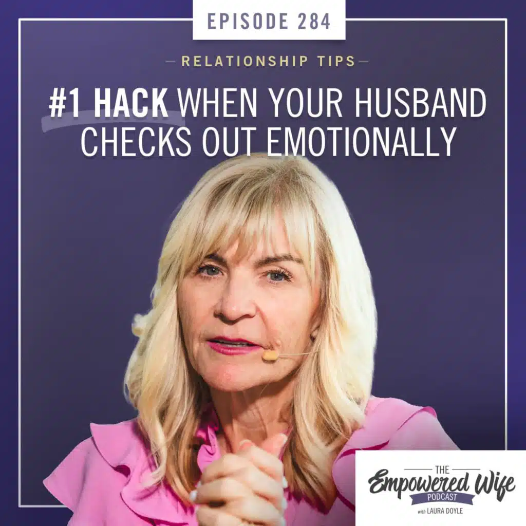 284: #1 Hack When Your Husband Checks Out Emotionally