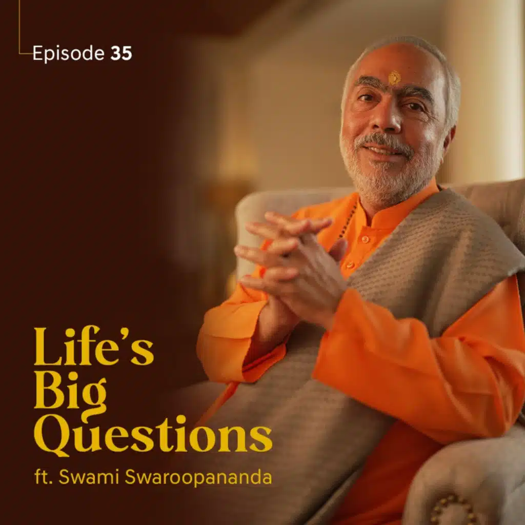 Is Desire Stealing Your Peace? | Life's Big Questions ft. Swami Swaroopananda | Episode 35