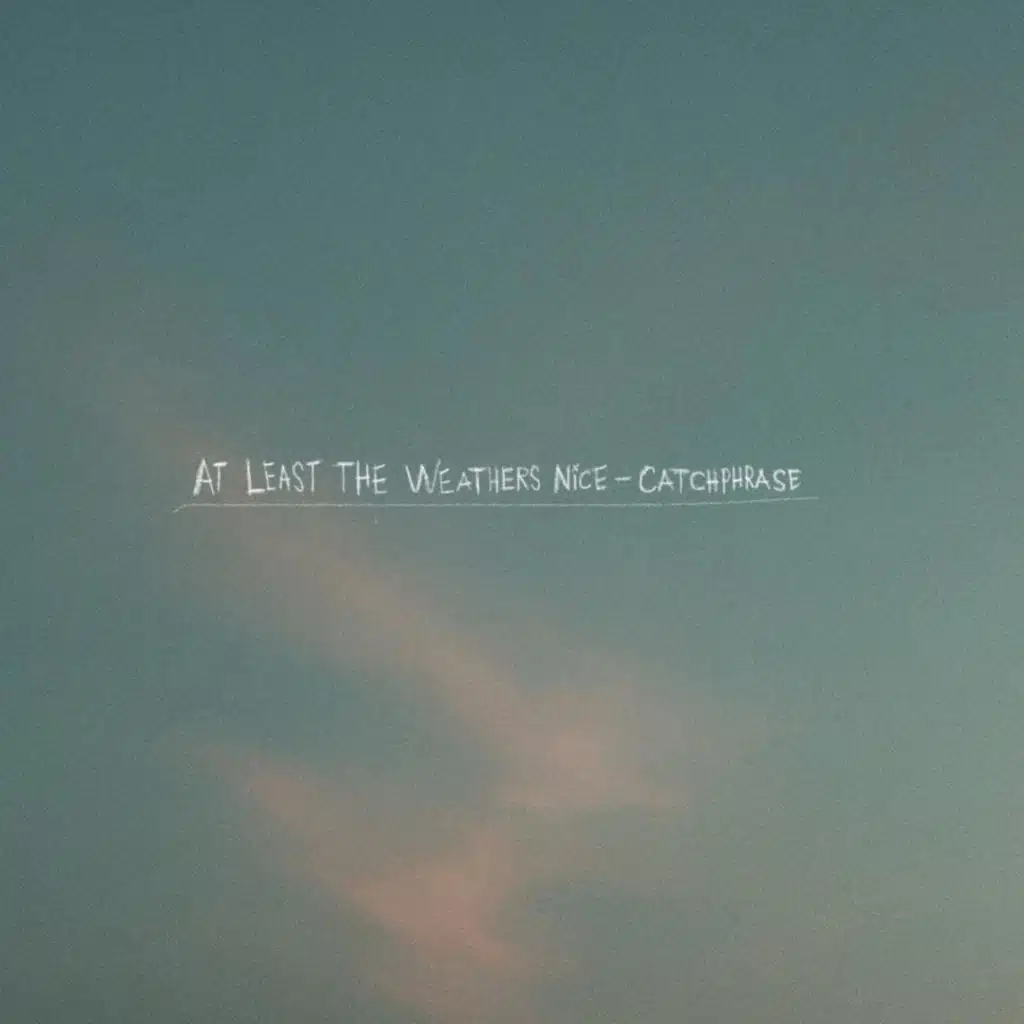 AT LEAST THE WEATHERS NICE