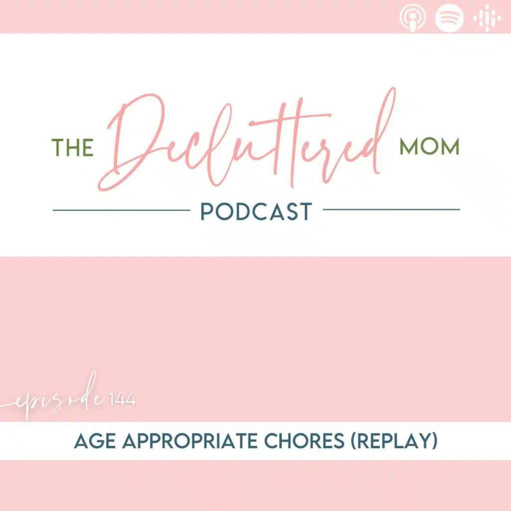 144: Age Appropriate Chores (Replay)