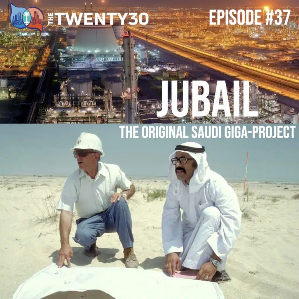 What can we learn from the story and success of Jubail, Saudi Arabia’s original giga-project?