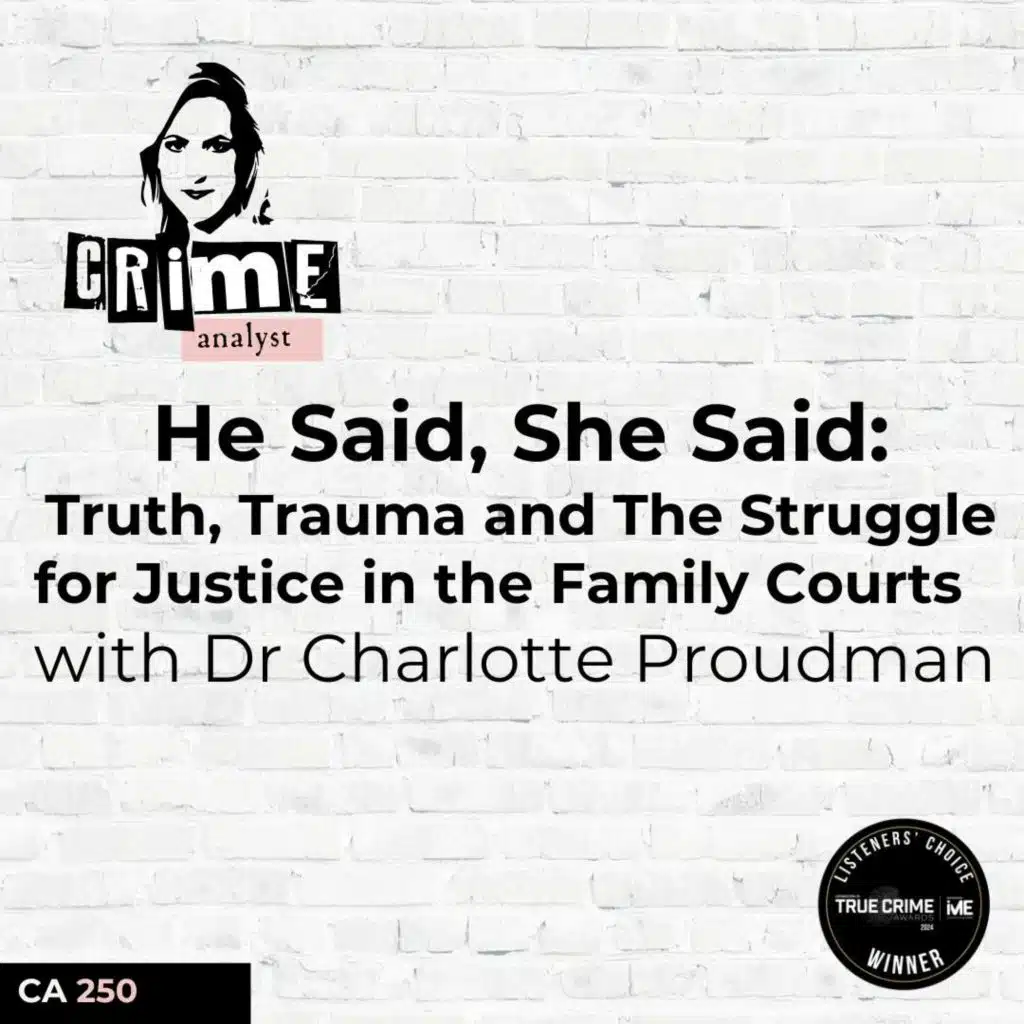 Ep 250: He Said, She Said: Truth, Trauma and The Struggle for Justice in the Family Courts with Dr Charlotte Proudman