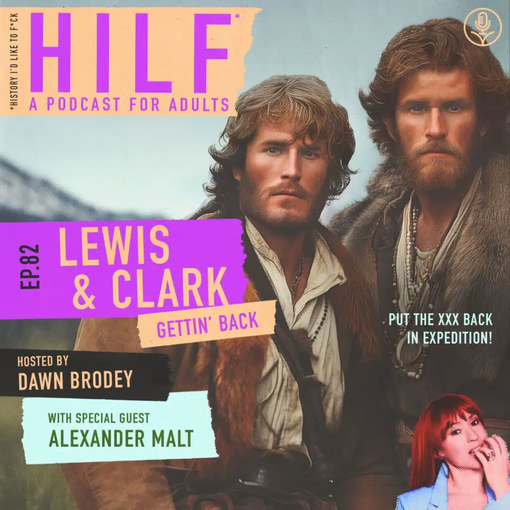 HILF 82 - The Lewis & Clark Expedition, Part 2 with Alex Malt