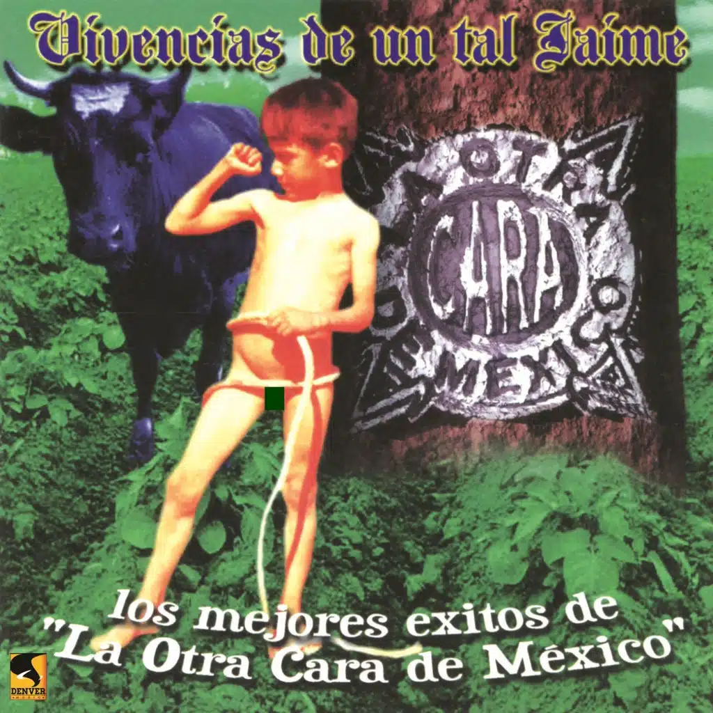 Vivencias de un Tal Jaime: Los Mejores Éxitos de la Otra Cara de México