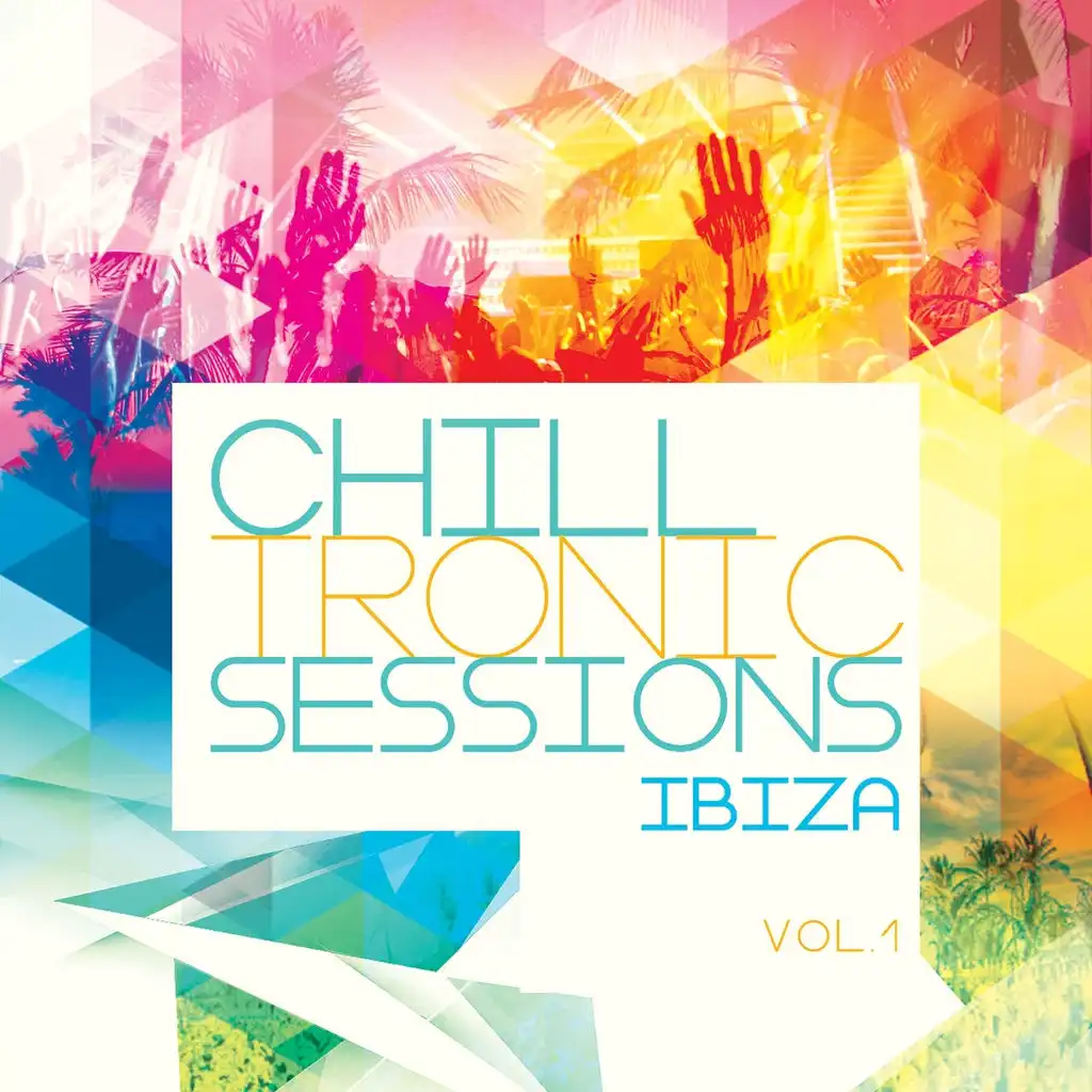 Chilltronic Sessions - Ibiza, Vol. 1 (Finest Electronic Chill out Music)