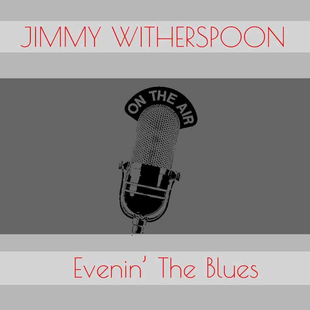 Jimmy Witherspoon: Evenin' the Blues