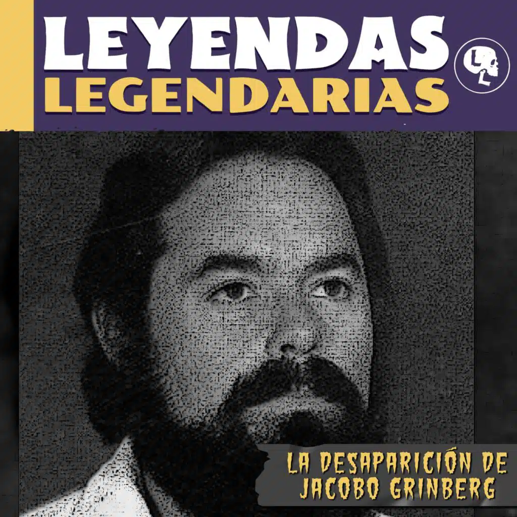 Líderes Legendarios | La Desaparición de Jacobo Grinberg (con Raúl G. Meneses)