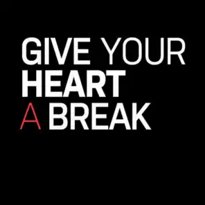 Give Your Heart a Break - Single