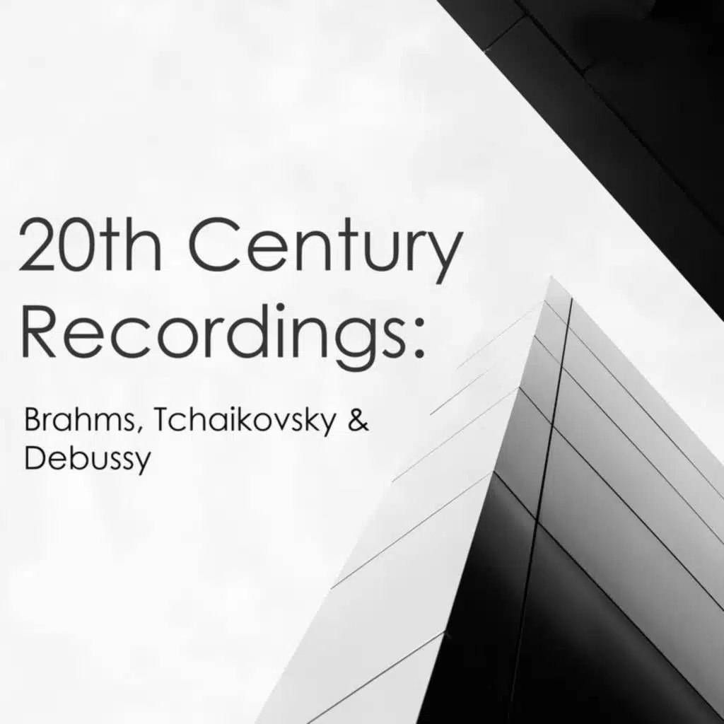 "20th Century Recordings: Brahms, Tchaikovsky & Debussy"