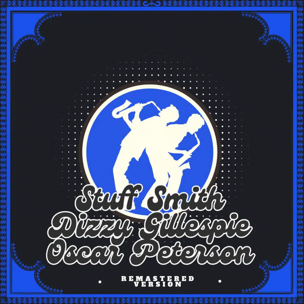 Stuff Smith, Dizzy Gillespie, Oscar Peterson (Remastered Version)