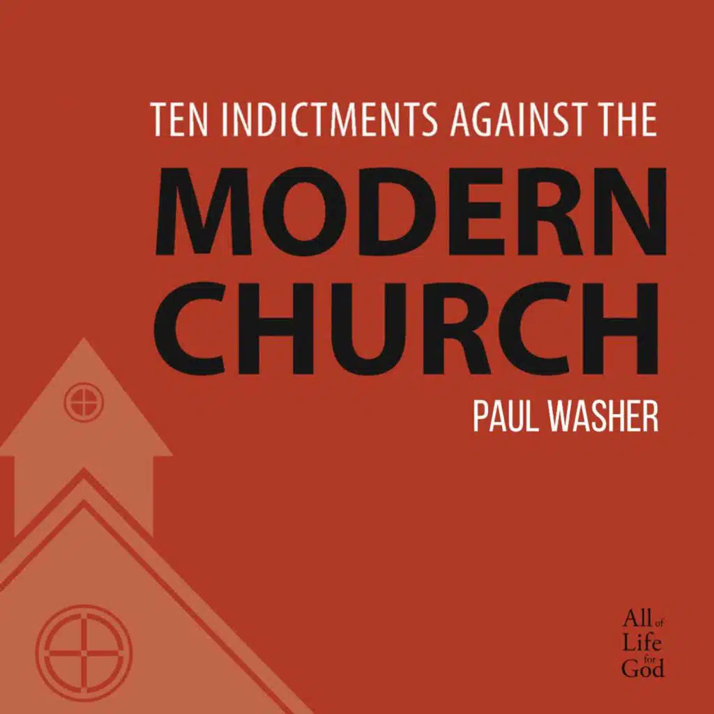 10 Indictments against the Modern Church (Part 3) - Paul Washer