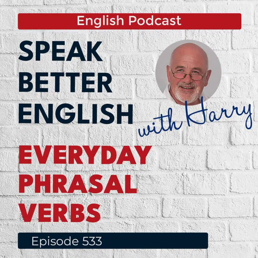 Speak Better English with Harry | Episode 533