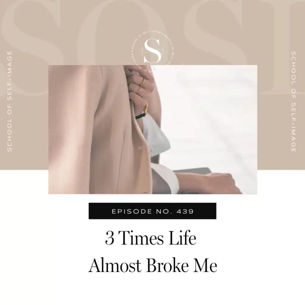439: 3 Times Life Almost Broke Me