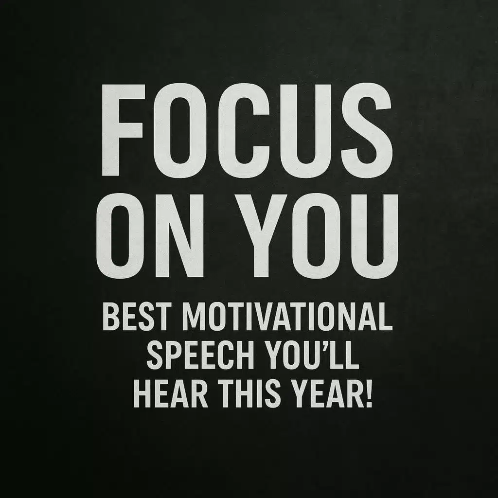 FOCUS ON YOU - Best Motivational Speech You’ll Hear This Year!